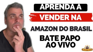 Aprenda a Vender na Amazon do Brasil - Bate Papo de Domingo 6 Aprenda a Vender na Amazon do Brasil - Bate Papo de Domingo