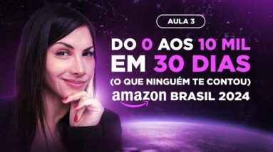 COMO GANHAR 10 MIL EM 30 DIAS NA AMAZON DO BRASIL SEM ESTOQUE - AULA 03