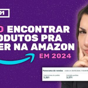 Como Encontrar Produtos Vencedores pra Vender na sua Loja da Amazon em 2024 - AULA 01