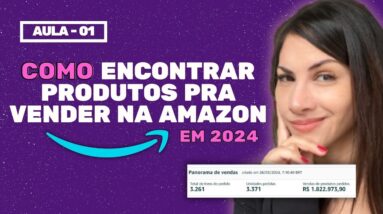 Como Encontrar Produtos Vencedores pra Vender na sua Loja da Amazon em 2024 - AULA 01